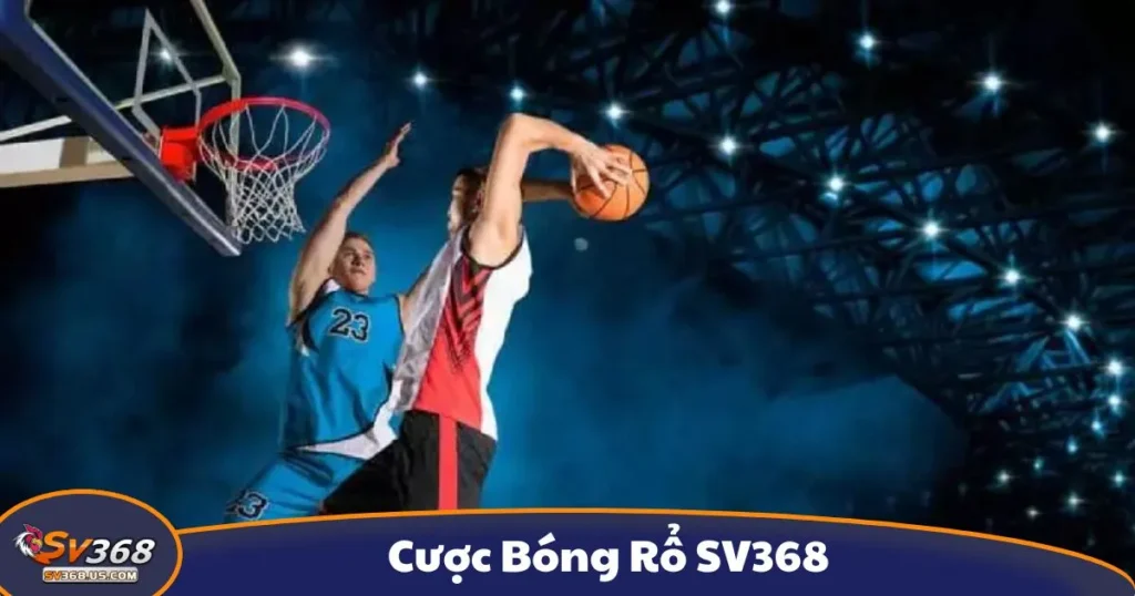 Cược Bóng Rổ SV368 - Cách Đọc Kèo Và Đặt Cược Chính Xác 1 Cược Bóng Rổ SV368 - Cách Đọc Kèo Và Đặt Cược Chính Xác