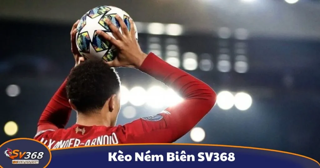Kèo Ném Biên SV368 - Giới Thiệu Hình Thức Cá Cược Độc Đáo