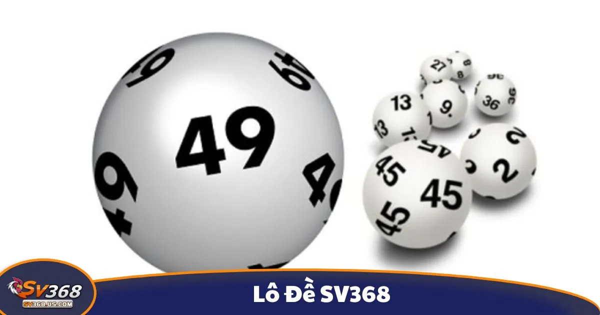 Mẹo Chơi Lô Đề SV368 Để Gia Tăng Cơ Hội Trúng Giải